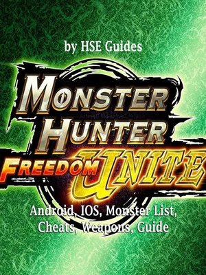 cover image of Monster Hunter Freedom Unite, Android, IOS, Monster List, Cheats, Weapons, Guide